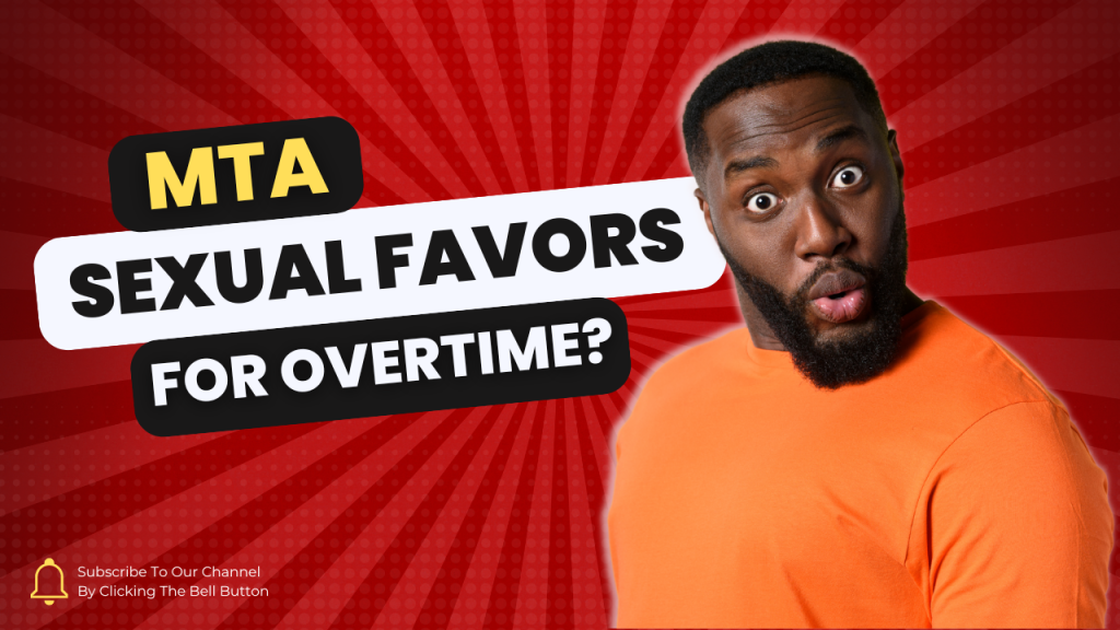 Sexual Favors for Overtime in the MTA & Much More!